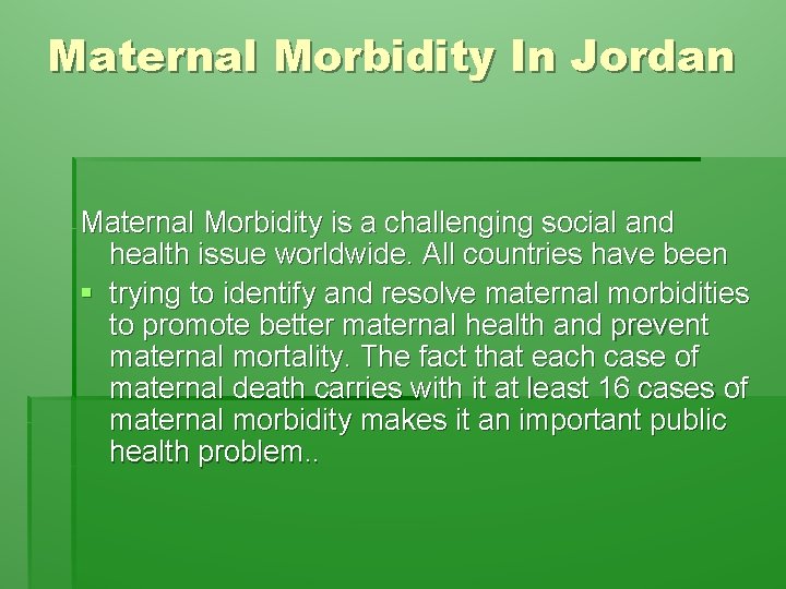 Maternal Morbidity In Jordan Maternal Morbidity is a challenging social and health issue worldwide.