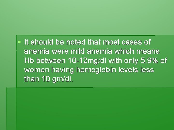 § It should be noted that most cases of anemia were mild anemia which