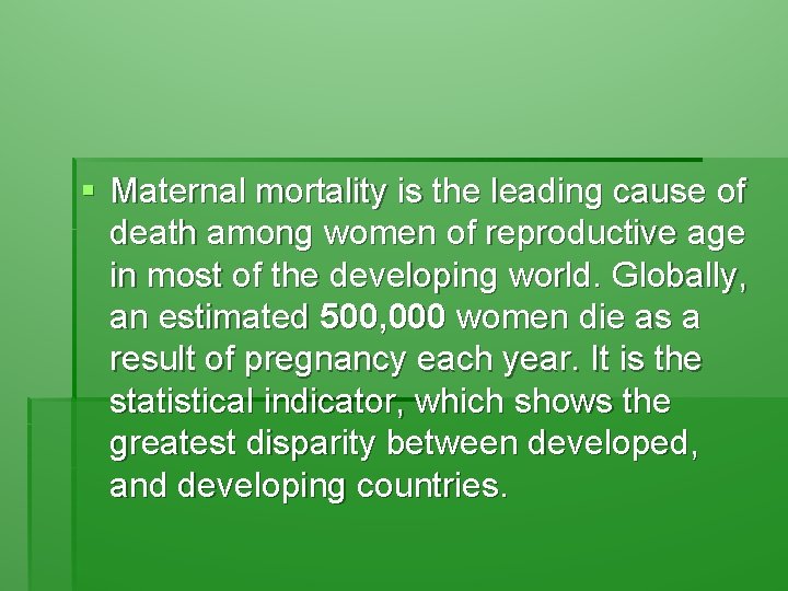 § Maternal mortality is the leading cause of death among women of reproductive age