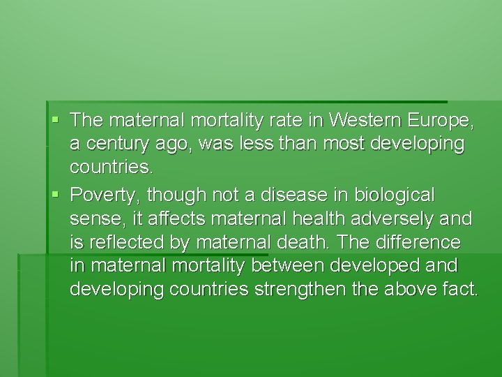 § The maternal mortality rate in Western Europe, a century ago, was less than