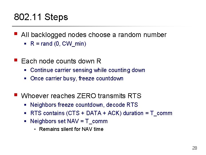 802. 11 Steps § All backlogged nodes choose a random number § R =