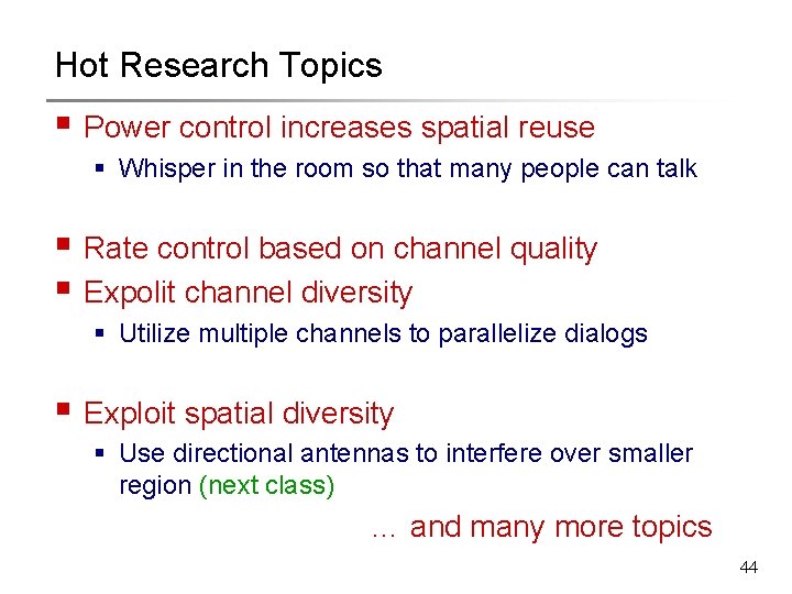 Hot Research Topics § Power control increases spatial reuse § Whisper in the room