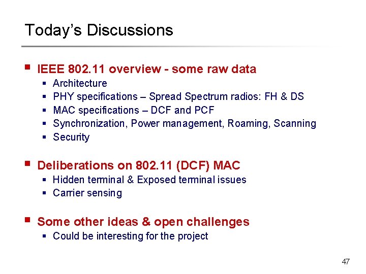 Today’s Discussions § IEEE 802. 11 overview - some raw data § § §