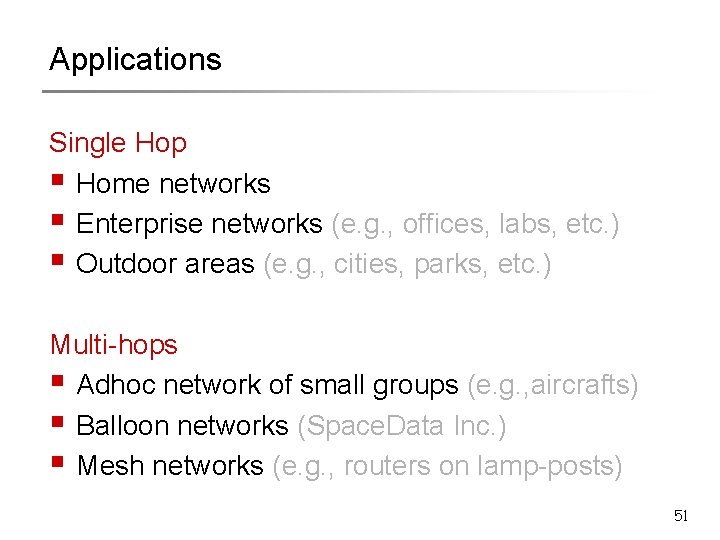 Applications Single Hop § Home networks § Enterprise networks (e. g. , offices, labs,