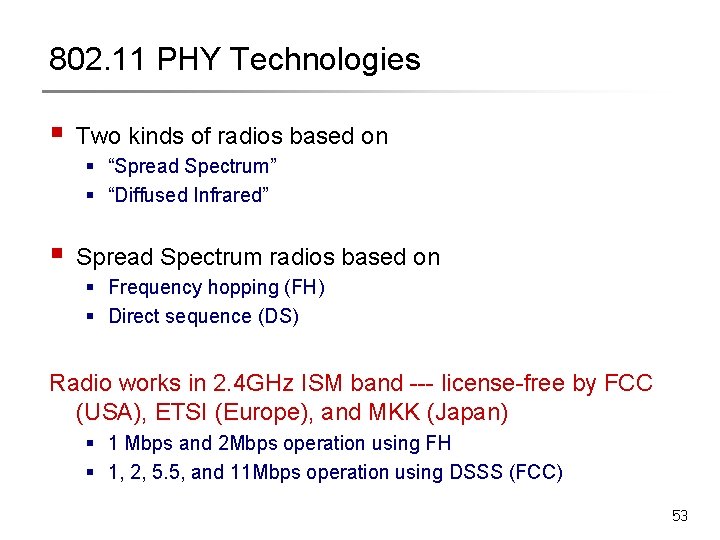 802. 11 PHY Technologies § Two kinds of radios based on § “Spread Spectrum”