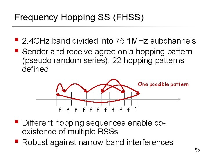 Frequency Hopping SS (FHSS) § 2. 4 GHz band divided into 75 1 MHz