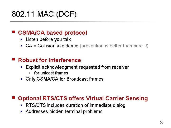 802. 11 MAC (DCF) § CSMA/CA based protocol § Listen before you talk §
