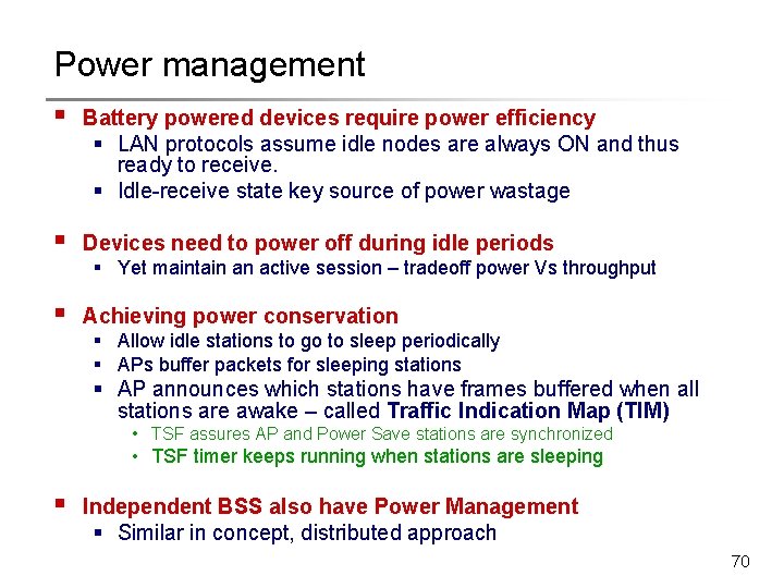 Power management § Battery powered devices require power efficiency § LAN protocols assume idle