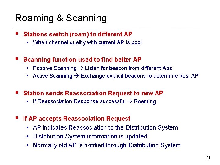 Roaming & Scanning § Stations switch (roam) to different AP § When channel quality
