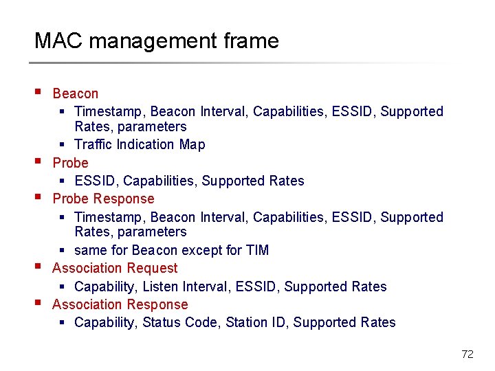 MAC management frame § § § Beacon § Timestamp, Beacon Interval, Capabilities, ESSID, Supported