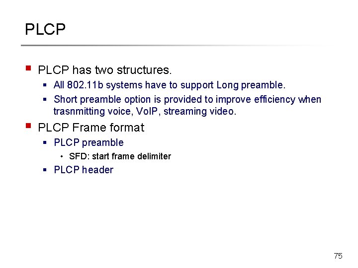 PLCP § § PLCP has two structures. § All 802. 11 b systems have