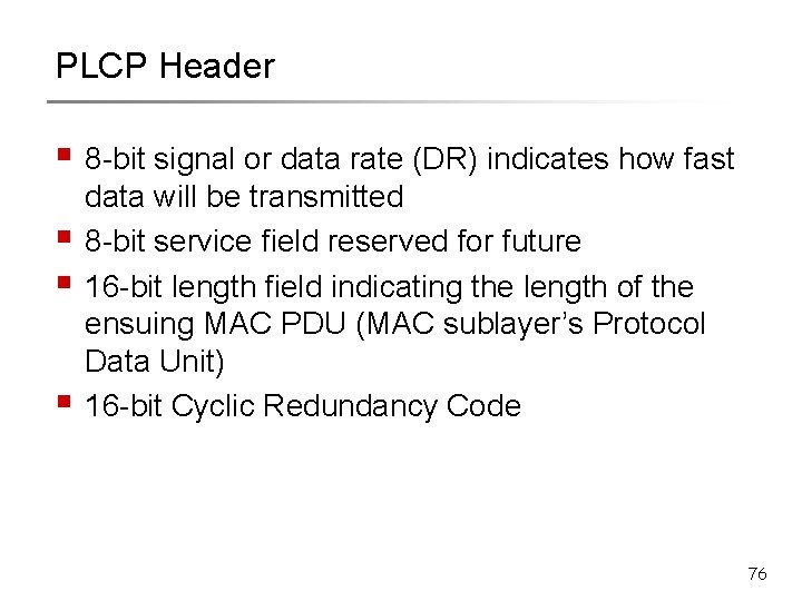 PLCP Header § 8 -bit signal or data rate (DR) indicates how fast §