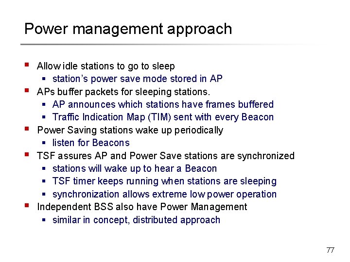 Power management approach § § § Allow idle stations to go to sleep §