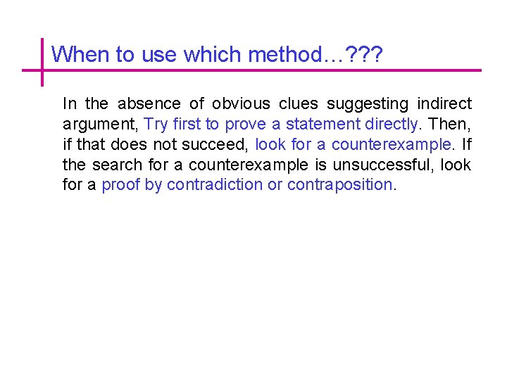 When to use which method…? ? ? In the absence of obvious clues suggesting