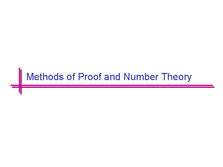 Methods of Proof and Number Theory 