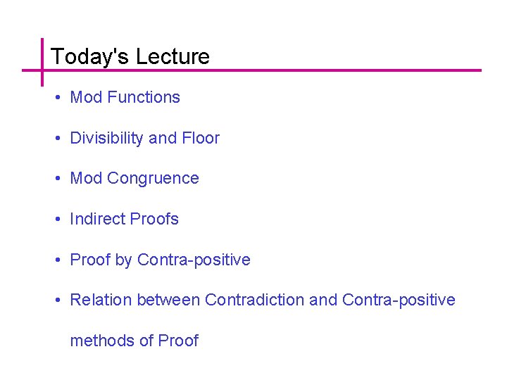 Today's Lecture • Mod Functions • Divisibility and Floor • Mod Congruence • Indirect