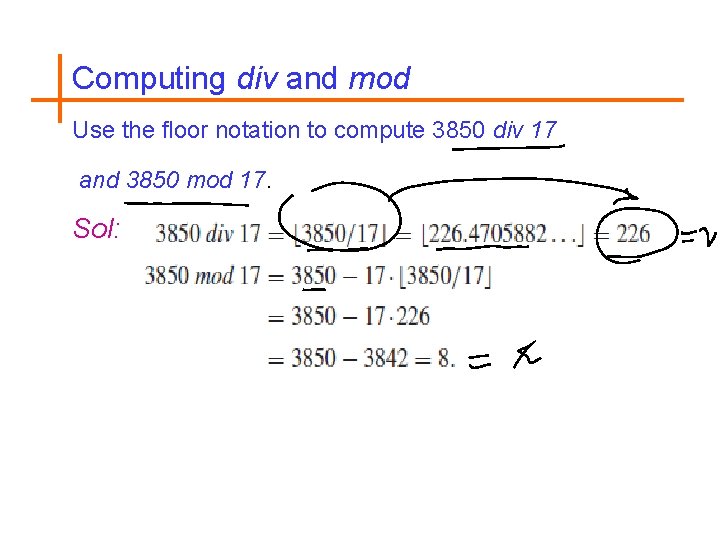 Computing div and mod Use the floor notation to compute 3850 div 17 and