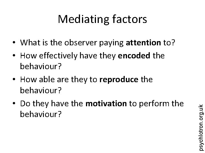  • What is the observer paying attention to? • How effectively have they