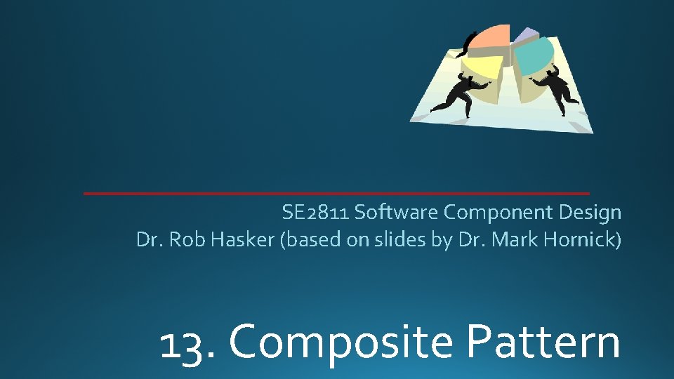 SE 2811 Software Component Design Dr. Rob Hasker (based on slides by Dr. Mark