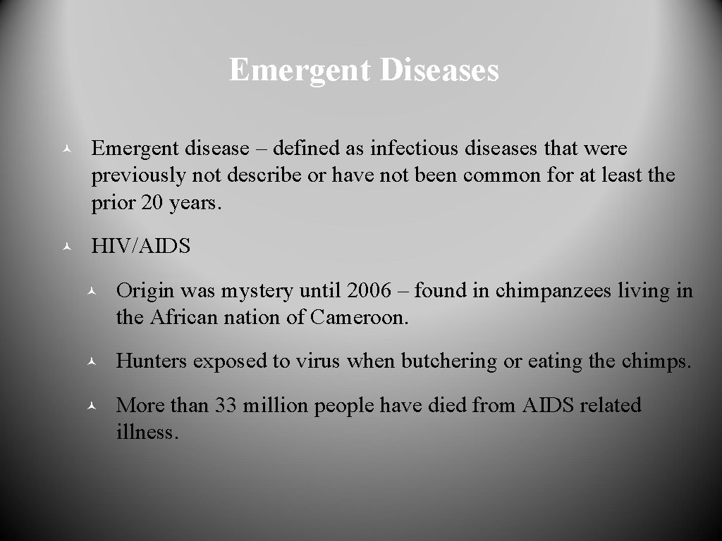 Emergent Diseases © Emergent disease – defined as infectious diseases that were previously not