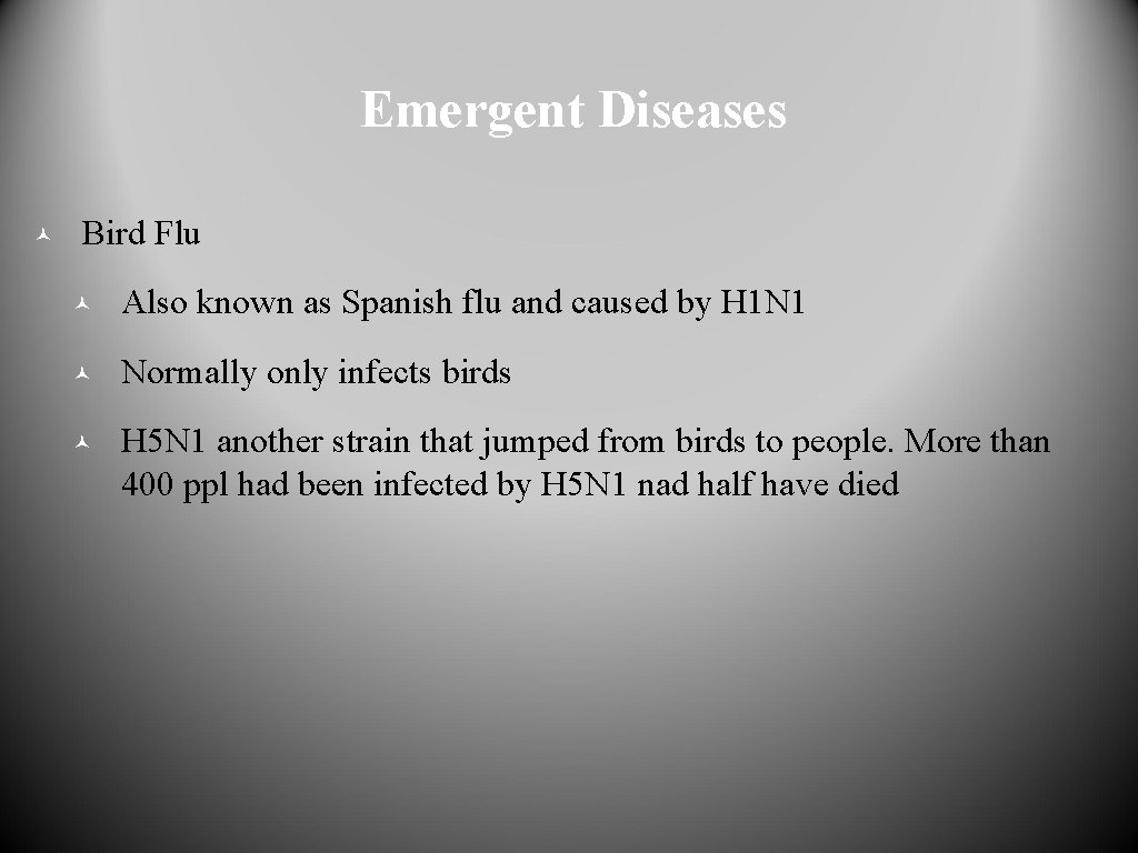 Emergent Diseases © Bird Flu © Also known as Spanish flu and caused by