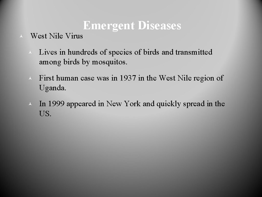 Emergent Diseases © West Nile Virus © Lives in hundreds of species of birds
