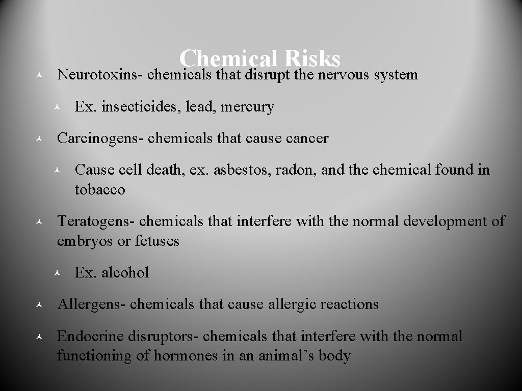 © Chemical Risks Neurotoxins- chemicals that disrupt the nervous system © © Carcinogens- chemicals