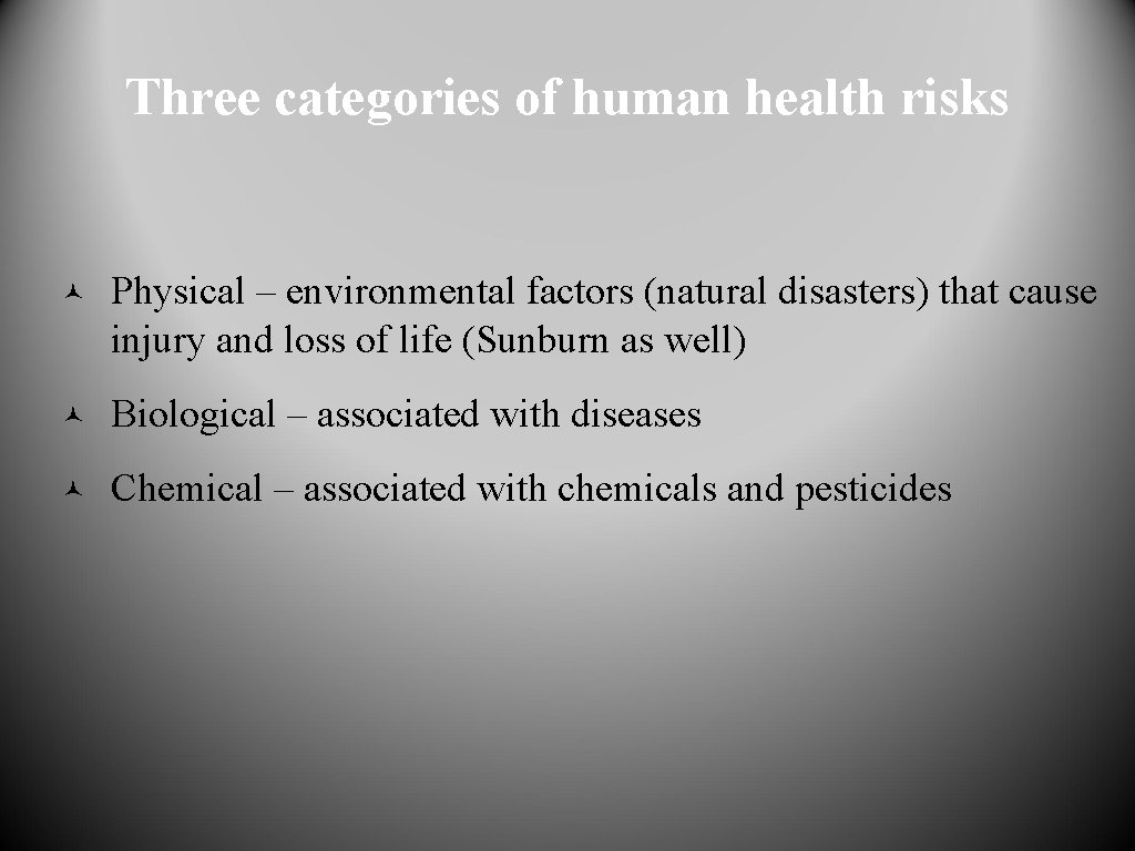 Three categories of human health risks © Physical – environmental factors (natural disasters) that