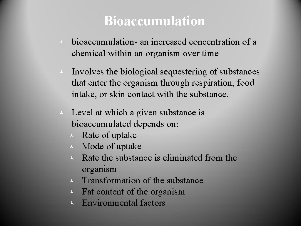 Bioaccumulation © bioaccumulation- an increased concentration of a chemical within an organism over time