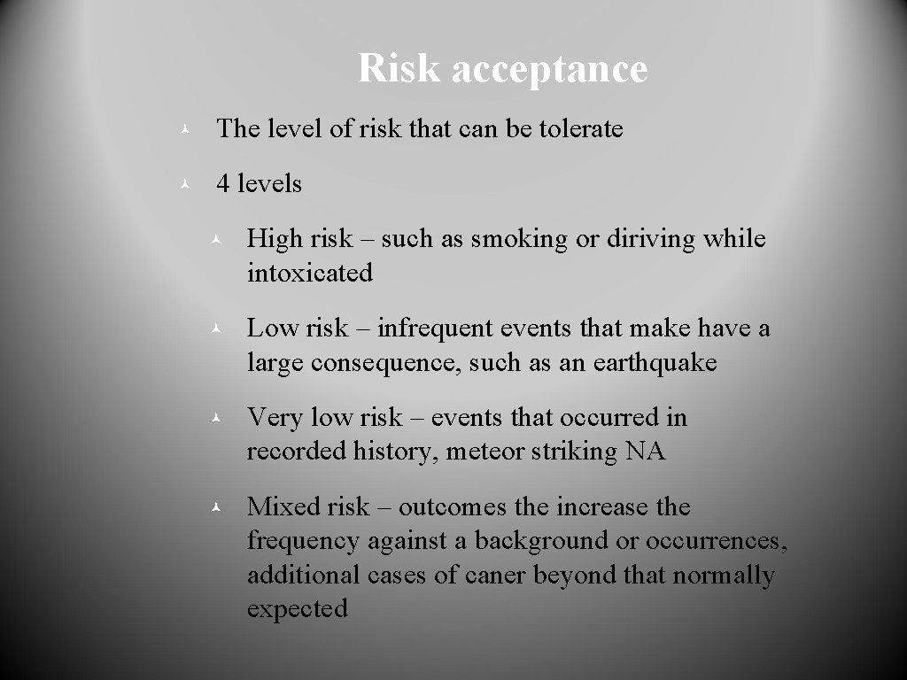 Risk acceptance © The level of risk that can be tolerate © 4 levels