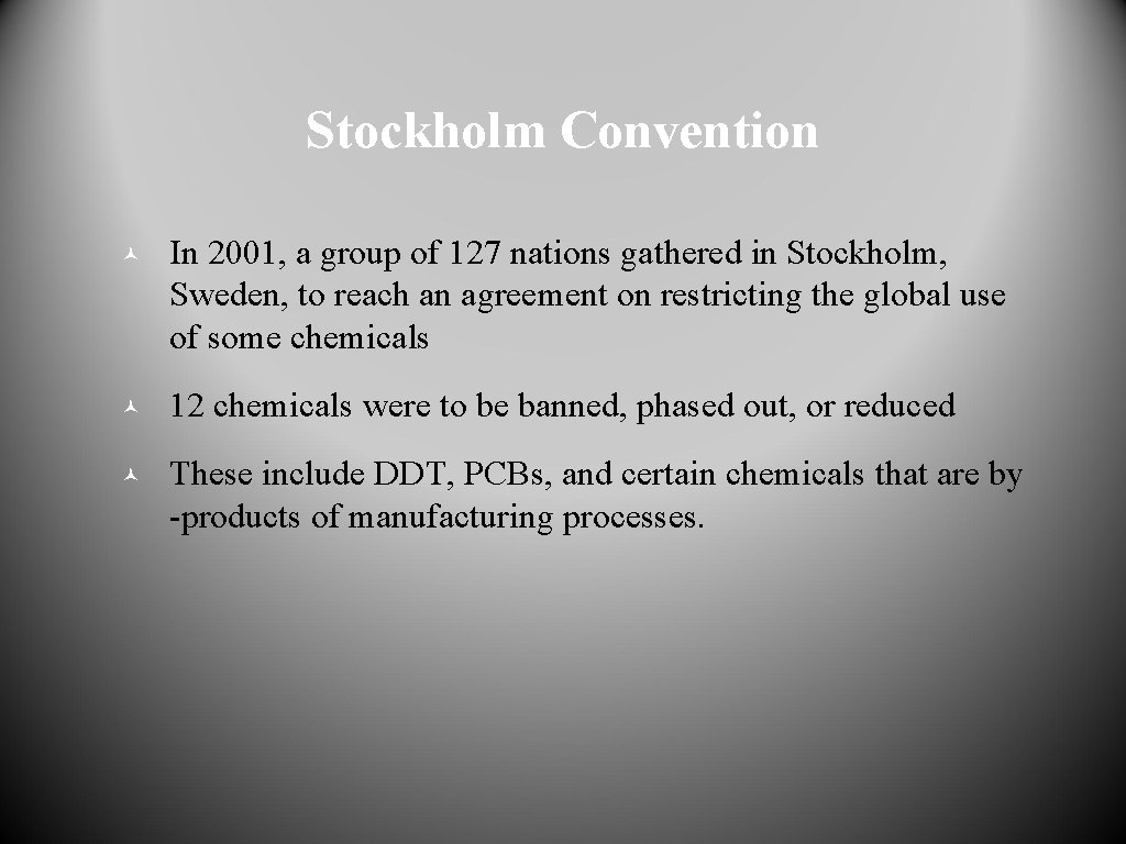 Stockholm Convention © In 2001, a group of 127 nations gathered in Stockholm, Sweden,