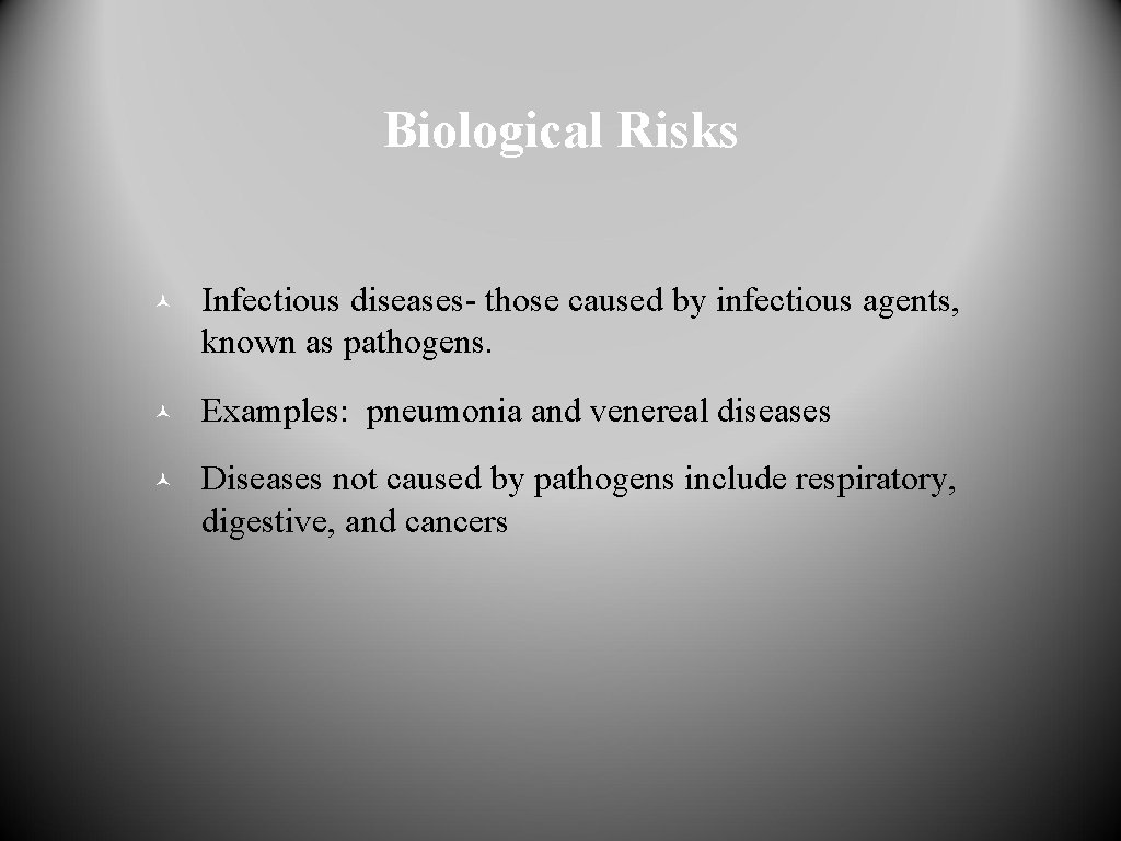 Biological Risks © Infectious diseases- those caused by infectious agents, known as pathogens. ©