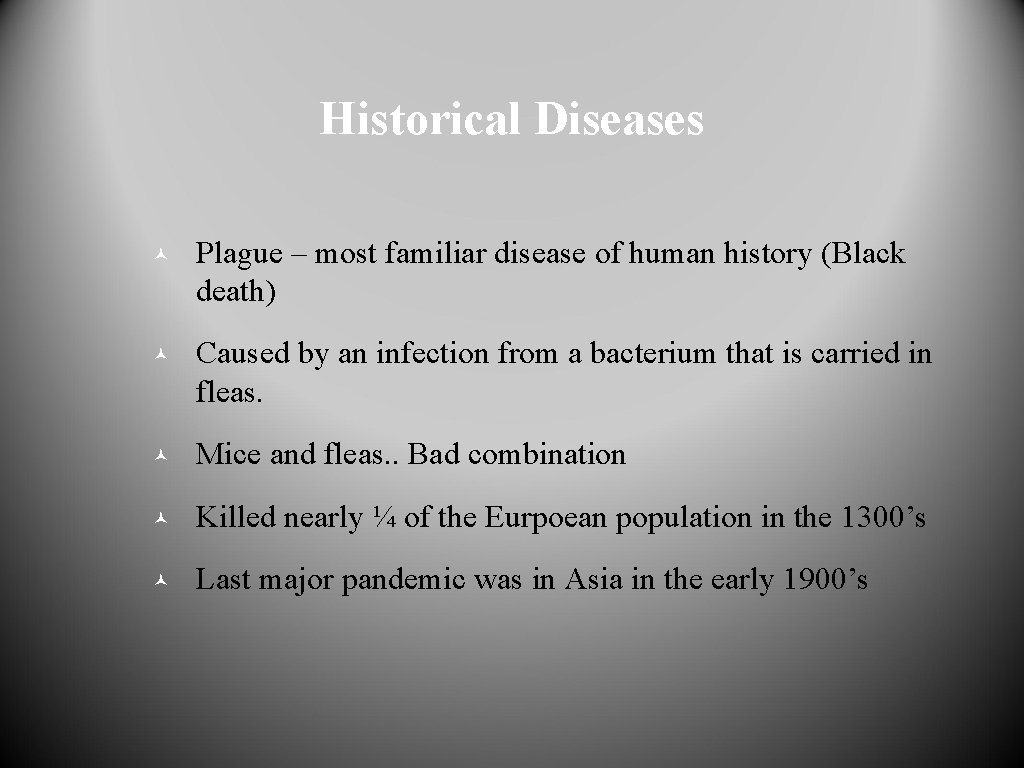 Historical Diseases © Plague – most familiar disease of human history (Black death) ©