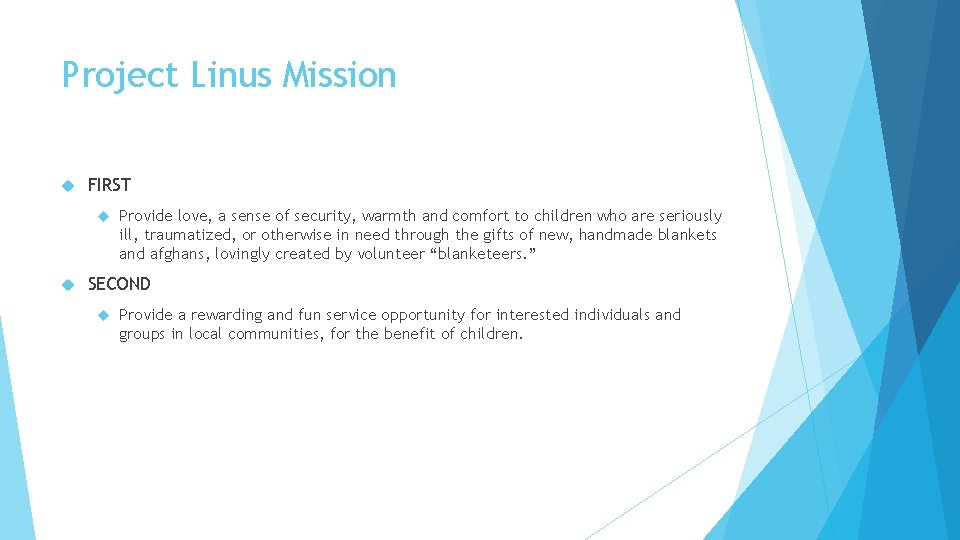 Project Linus Mission FIRST Provide love, a sense of security, warmth and comfort to