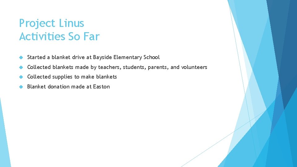 Project Linus Activities So Far Started a blanket drive at Bayside Elementary School Collected