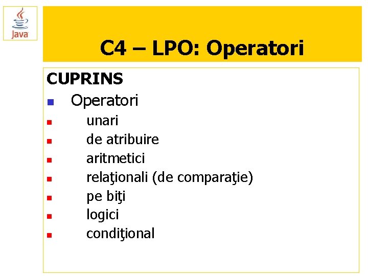 C 4 – LPO: Operatori CUPRINS n Operatori n n n n unari de