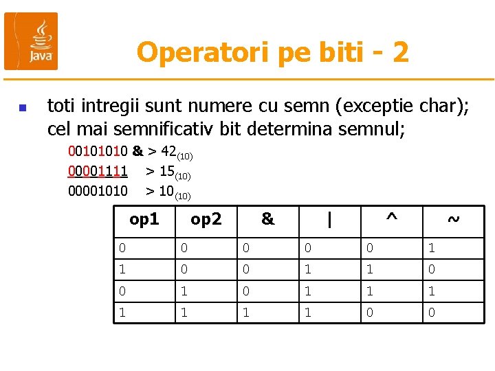 Operatori pe biti - 2 n toti intregii sunt numere cu semn (exceptie char);