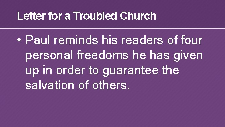 Letter for a Troubled Church • Paul reminds his readers of four personal freedoms