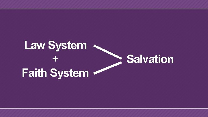 Law System + Faith System Salvation 