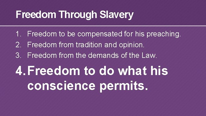 Freedom Through Slavery 1. Freedom to be compensated for his preaching. 2. Freedom from