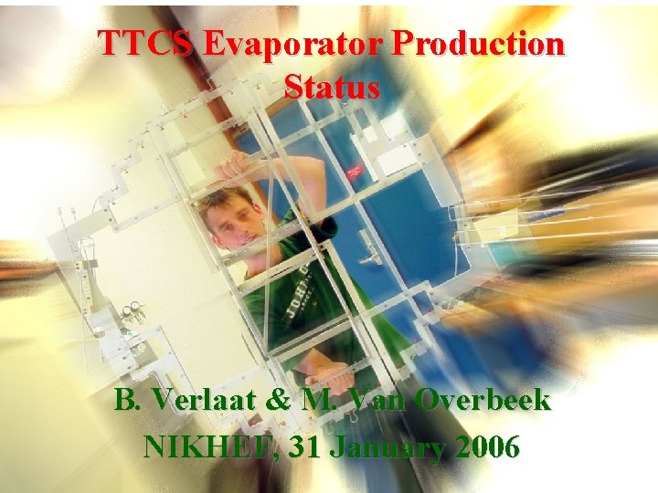 TTCS Evaporator Production Status Tracker Thermal Control System B. Verlaat & M. Van Overbeek