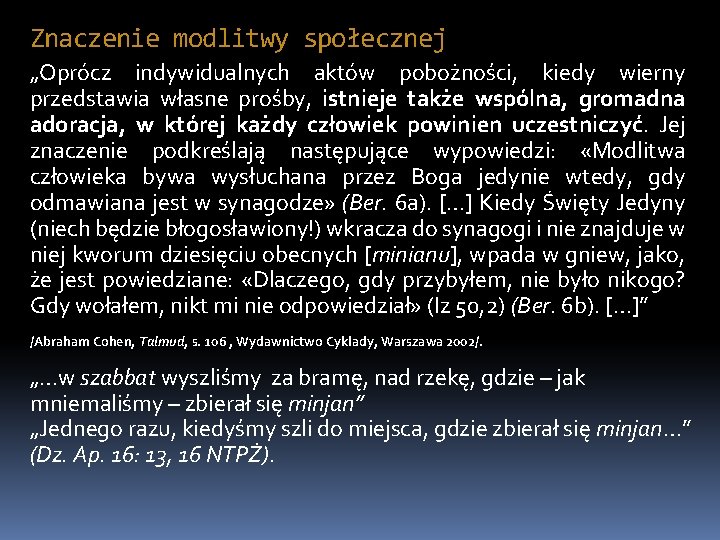 Znaczenie modlitwy społecznej „Oprócz indywidualnych aktów pobożności, kiedy wierny przedstawia własne prośby, istnieje także