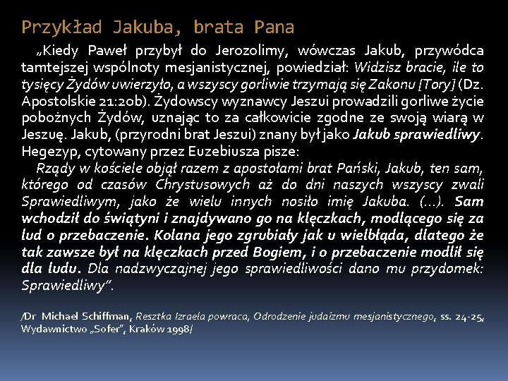 Przykład Jakuba, brata Pana „Kiedy Paweł przybył do Jerozolimy, wówczas Jakub, przywódca tamtejszej wspólnoty