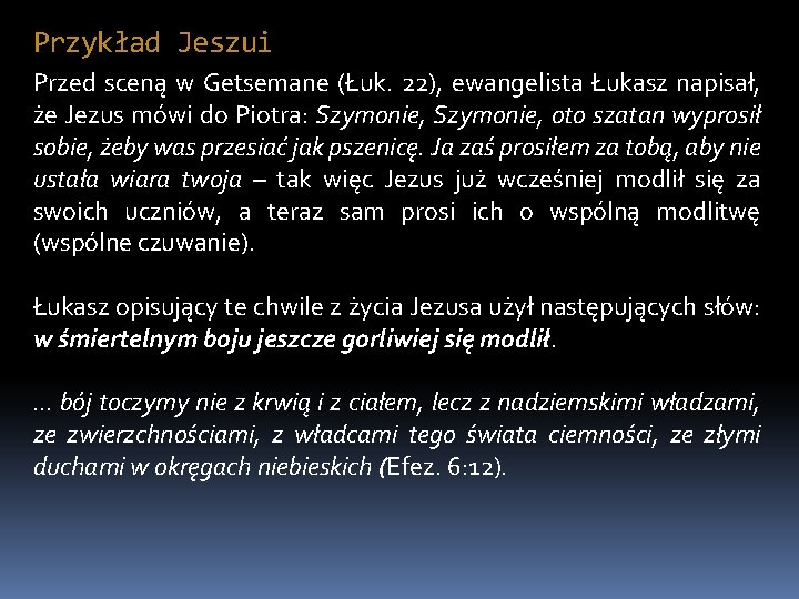 Przykład Jeszui Przed sceną w Getsemane (Łuk. 22), ewangelista Łukasz napisał, że Jezus mówi