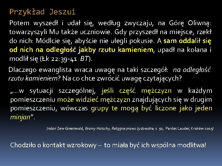 Przykład Jeszui Potem wyszedł i udał się, według zwyczaju, na Górę Oliwną: towarzyszyli Mu