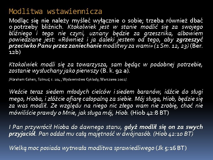 Modlitwa wstawiennicza Modląc się nie należy myśleć wyłącznie o sobie; trzeba również dbać o