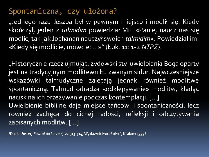 Spontaniczna, czy ułożona? „Jednego razu Jeszua był w pewnym miejscu i modlił się. Kiedy