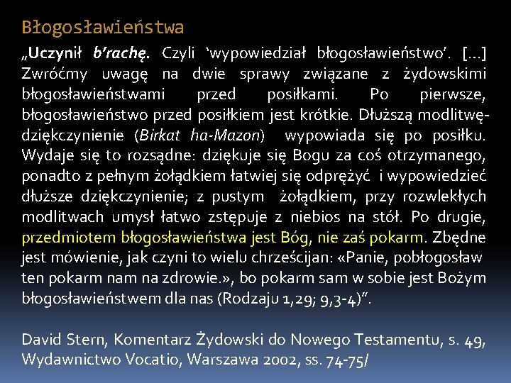 Błogosławieństwa „Uczynił b’rachę. Czyli ‘wypowiedział błogosławieństwo’. […] Zwróćmy uwagę na dwie sprawy związane z