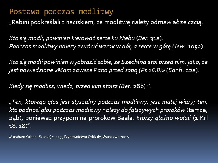 Postawa podczas modlitwy „Rabini podkreślali z naciskiem, że modlitwę należy odmawiać ze czcią. Kto