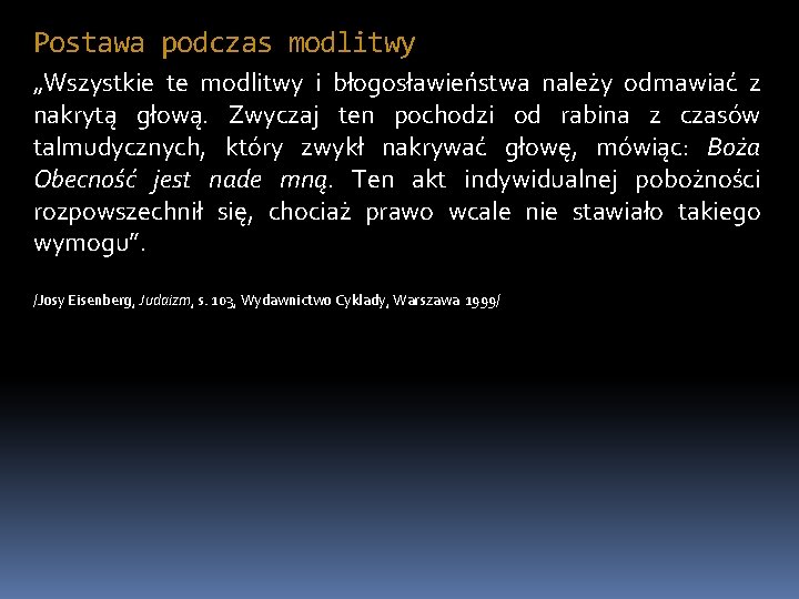 Postawa podczas modlitwy „Wszystkie te modlitwy i błogosławieństwa należy odmawiać z nakrytą głową. Zwyczaj